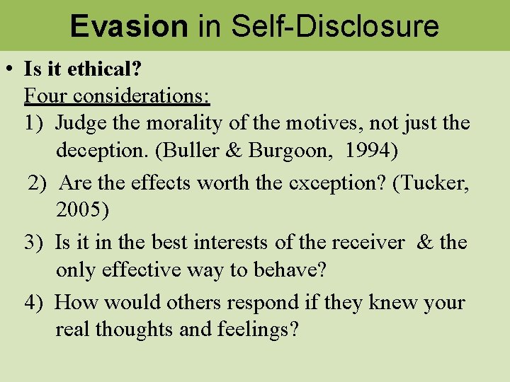 Evasion in Self-Disclosure • Is it ethical? Four considerations: 1) Judge the morality of