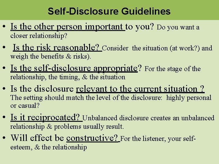 Self-Disclosure Guidelines • Is the other person important to you? Do you want a