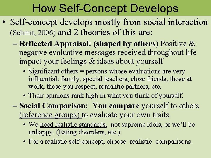 How Self-Concept Develops • Self-concept develops mostly from social interaction (Schmit, 2006) and 2