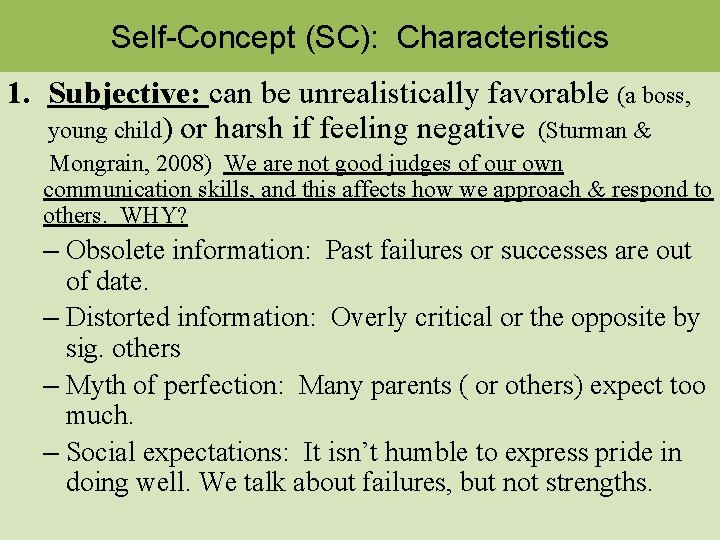 Self-Concept (SC): Characteristics 1. Subjective: can be unrealistically favorable (a boss, young child) or