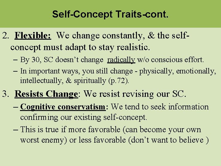 Self-Concept Traits-cont. 2. Flexible: We change constantly, & the selfconcept must adapt to stay