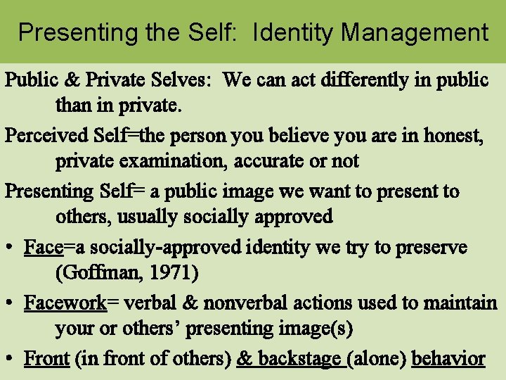 Presenting the Self: Identity Management Public & Private Selves: We can act differently in