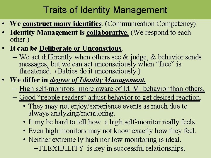 Traits of Identity Management • We construct many identities. (Communication Competency) • Identity Management