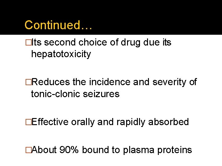 Continued… �Its second choice of drug due its hepatotoxicity �Reduces the incidence and severity