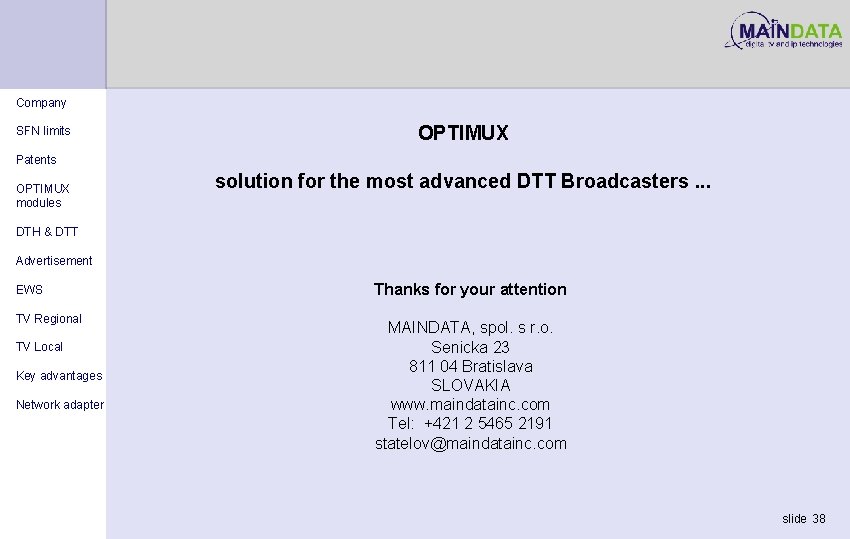 Company SFN limits OPTIMUX Patents OPTIMUX modules solution for the most advanced DTT Broadcasters.