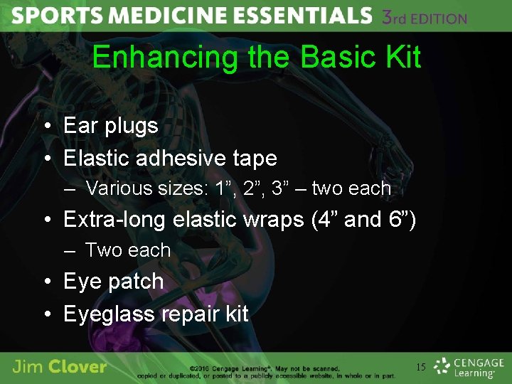 Enhancing the Basic Kit • Ear plugs • Elastic adhesive tape – Various sizes: