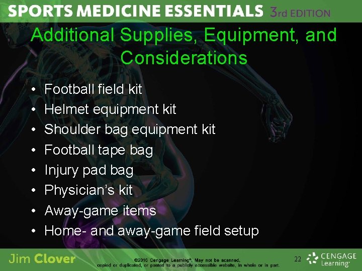 Additional Supplies, Equipment, and Considerations • • Football field kit Helmet equipment kit Shoulder