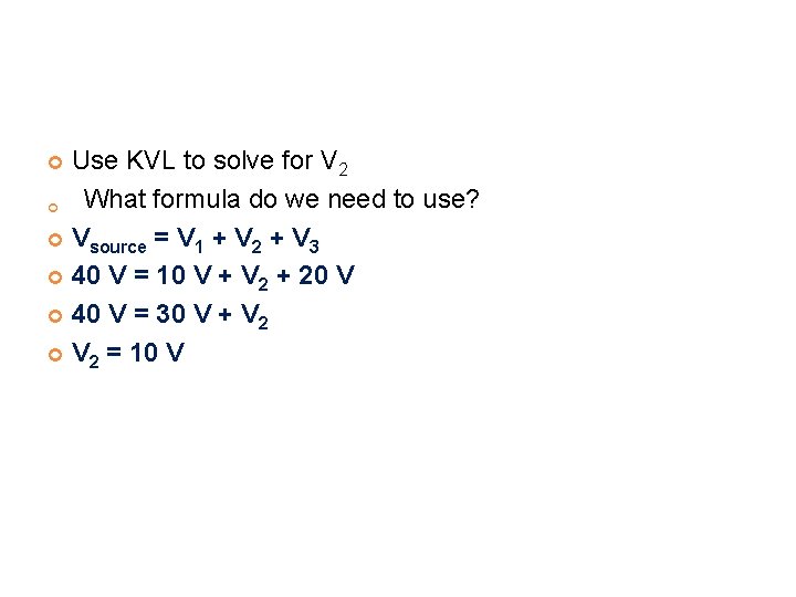 Use KVL to solve for V 2 What formula do we need to use?