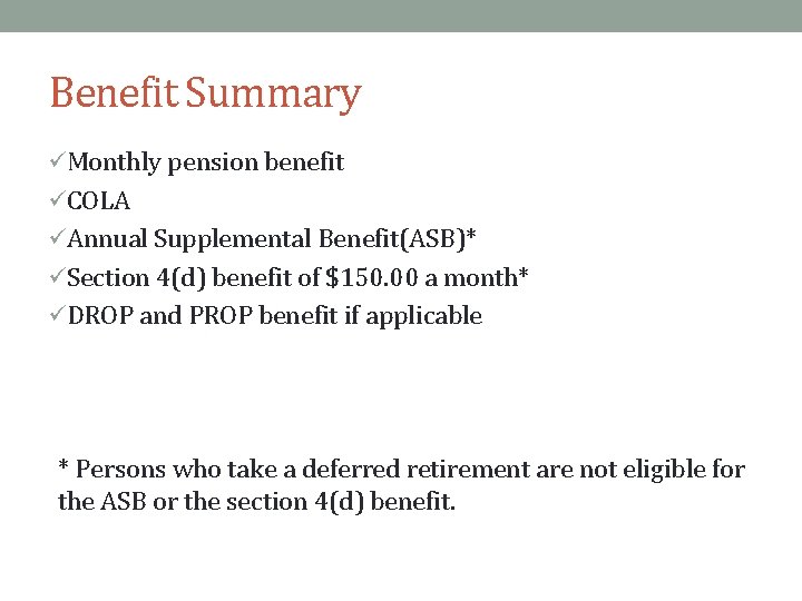 Benefit Summary üMonthly pension benefit üCOLA üAnnual Supplemental Benefit(ASB)* üSection 4(d) benefit of $150.