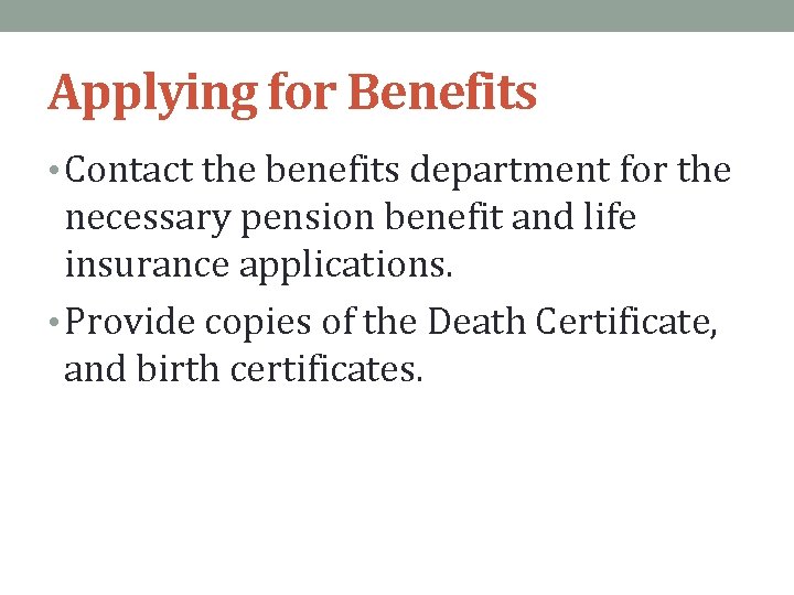 Applying for Benefits • Contact the benefits department for the necessary pension benefit and