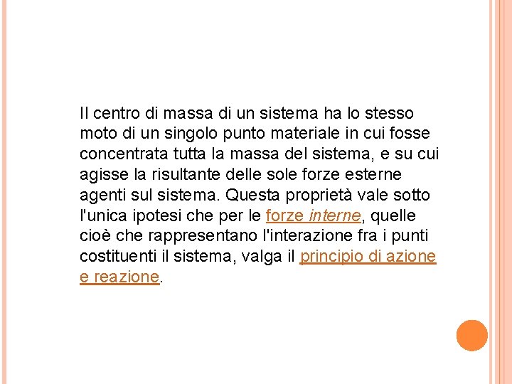 Il centro di massa di un sistema ha lo stesso moto di un singolo