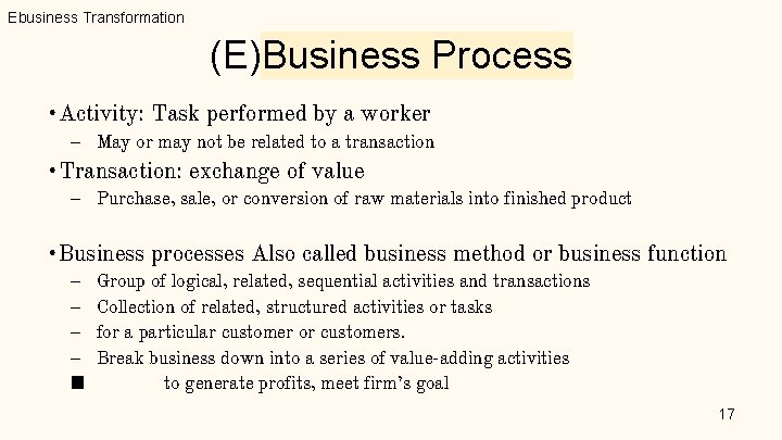 Ebusiness Transformation (E)Business Process • Activity: Task performed by a worker – May or Ebusiness Transformation (E)Business Process • Activity: Task performed by a worker – May or