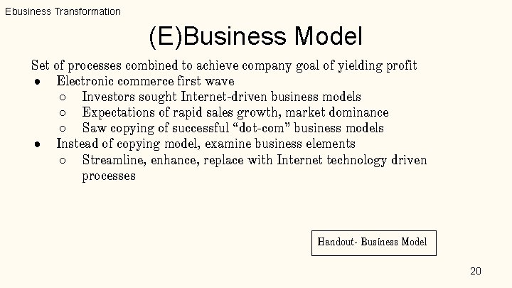 Ebusiness Transformation (E)Business Model Set of processes combined to achieve company goal of yielding Ebusiness Transformation (E)Business Model Set of processes combined to achieve company goal of yielding