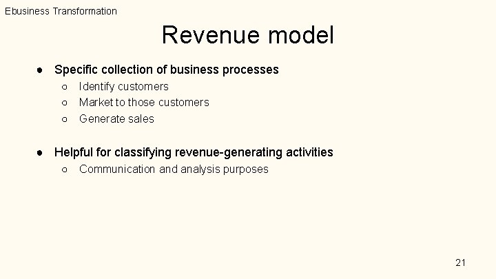 Ebusiness Transformation Revenue model ● Specific collection of business processes ○ ○ ○ Identify Ebusiness Transformation Revenue model ● Specific collection of business processes ○ ○ ○ Identify