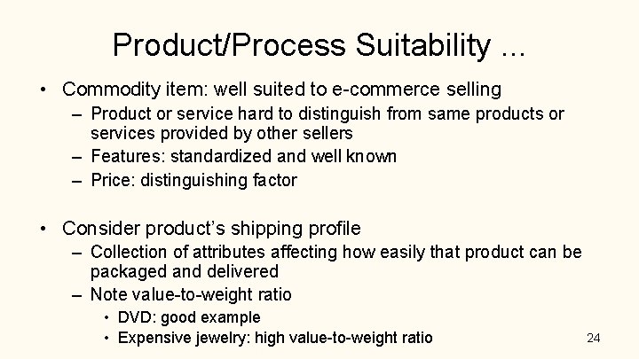 Product/Process Suitability. . . • Commodity item: well suited to e-commerce selling – Product Product/Process Suitability. . . • Commodity item: well suited to e-commerce selling – Product