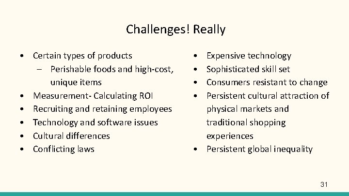 Challenges! Really • Certain types of products – Perishable foods and high-cost, unique items Challenges! Really • Certain types of products – Perishable foods and high-cost, unique items