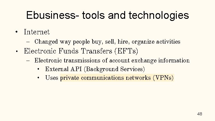 Ebusiness- tools and technologies • Internet – Changed way people buy, sell, hire, organize Ebusiness- tools and technologies • Internet – Changed way people buy, sell, hire, organize