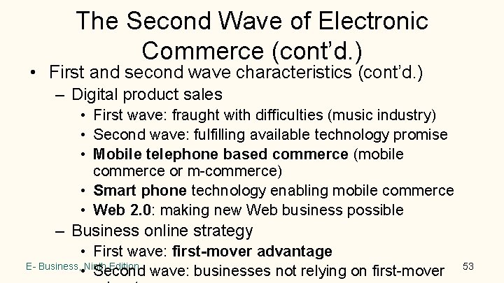 The Second Wave of Electronic Commerce (cont’d. ) • First and second wave characteristics The Second Wave of Electronic Commerce (cont’d. ) • First and second wave characteristics