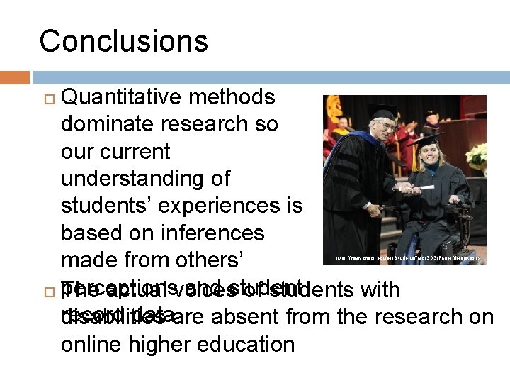 Conclusions Quantitative methods dominate research so our current understanding of students’ experiences is based