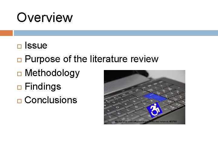 Overview Issue Purpose of the literature review Methodology Findings Conclusions http: //pixabay. com/en/keyboard-enter-key-notebook-453795/ 