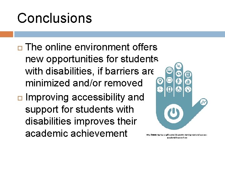 Conclusions The online environment offers new opportunities for students with disabilities, if barriers are