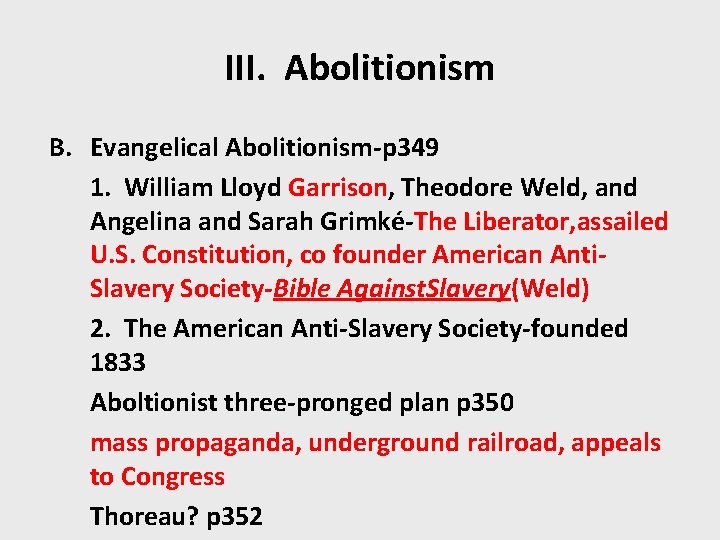 III. Abolitionism B. Evangelical Abolitionism-p 349 1. William Lloyd Garrison, Theodore Weld, and Angelina