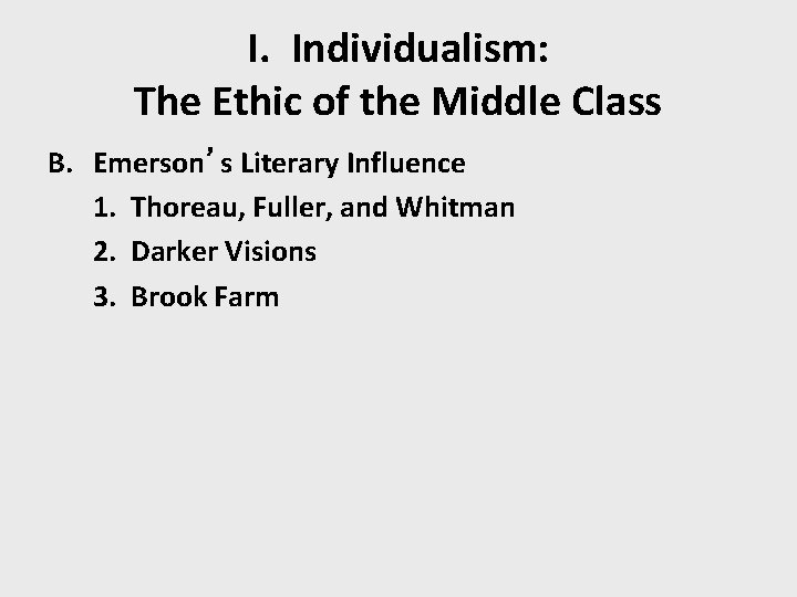 I. Individualism: The Ethic of the Middle Class B. Emerson’s Literary Influence 1. Thoreau,