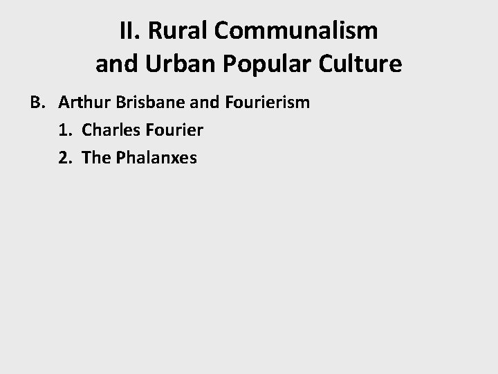 II. Rural Communalism and Urban Popular Culture B. Arthur Brisbane and Fourierism 1. Charles