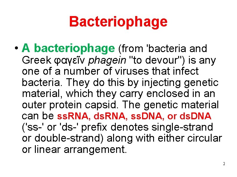 Bacteriophage A bacteriophage (from 'bacteria and Greek φαγεῖν phagein "to devour") is any one