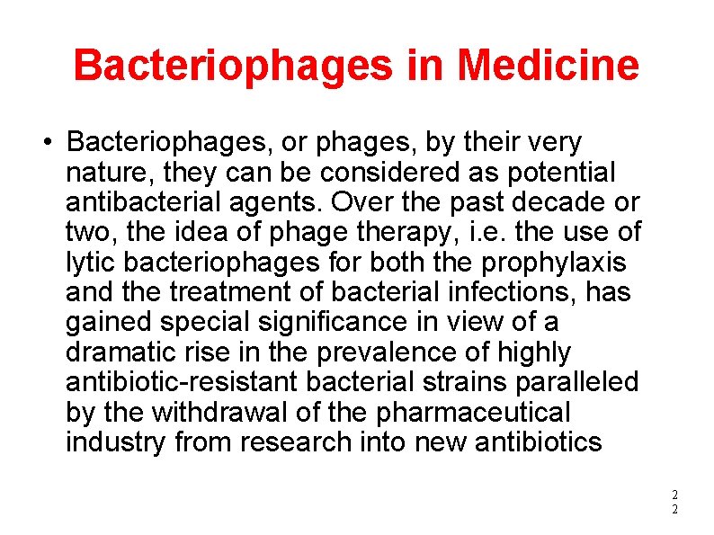 Bacteriophages in Medicine Bacteriophages, or phages, by their very nature, they can be considered