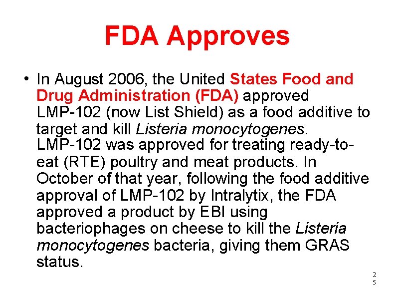 FDA Approves In August 2006, the United States Food and Drug Administration (FDA) approved