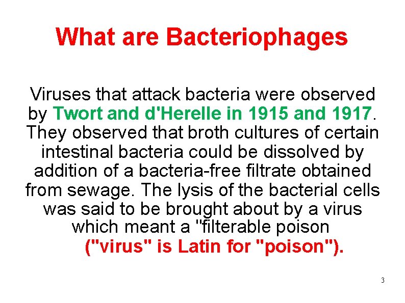 What are Bacteriophages Viruses that attack bacteria were observed by Twort and d'Herelle in