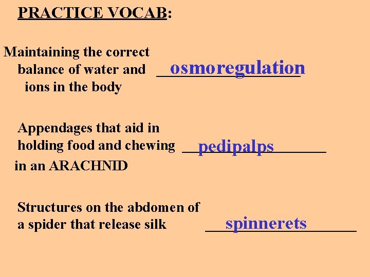 PRACTICE VOCAB: Maintaining the correct balance of water and __________ osmoregulation ions in the