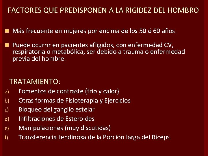 FACTORES QUE PREDISPONEN A LA RIGIDEZ DEL HOMBRO n Más frecuente en mujeres por