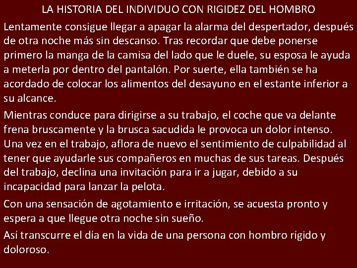 LA HISTORIA DEL INDIVIDUO CON RIGIDEZ DEL HOMBRO Lentamente consigue llegar a apagar la