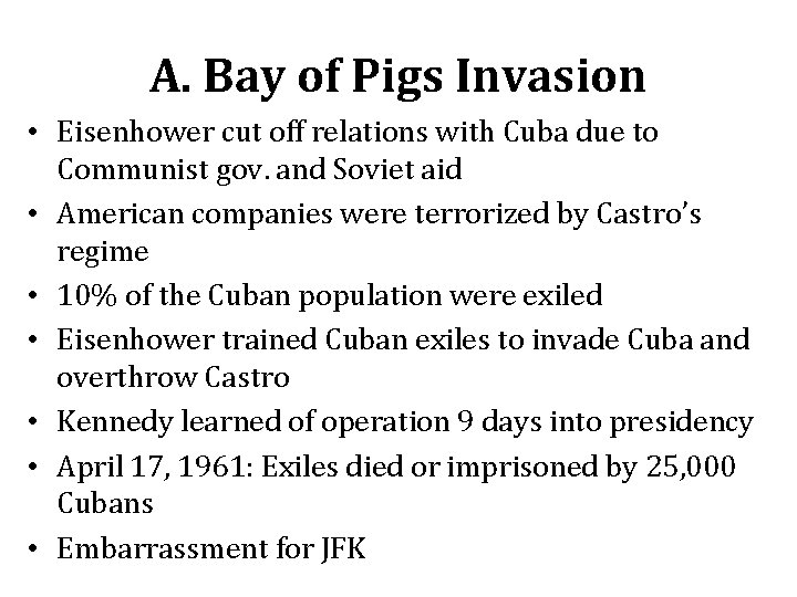 A. Bay of Pigs Invasion • Eisenhower cut off relations with Cuba due to