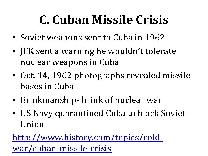 C. Cuban Missile Crisis • Soviet weapons sent to Cuba in 1962 • JFK