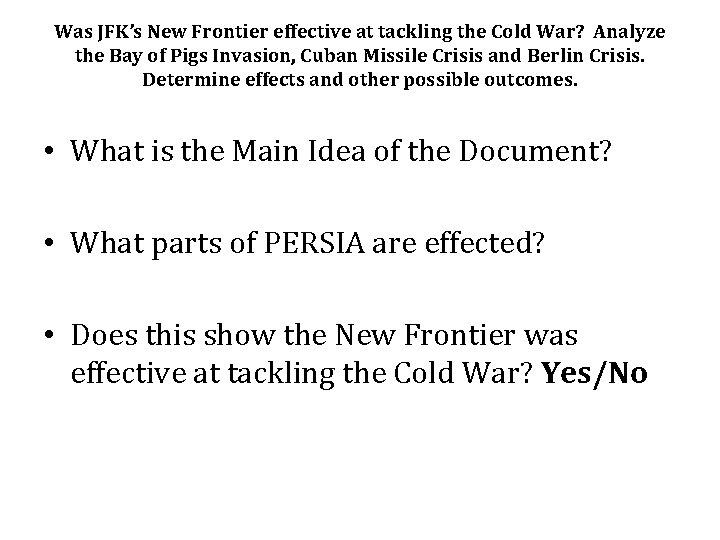 Was JFK’s New Frontier effective at tackling the Cold War? Analyze the Bay of