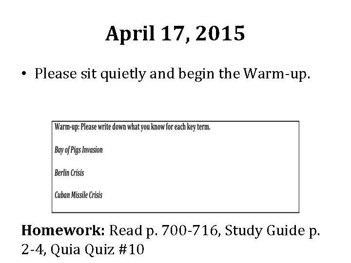 April 17, 2015 • Please sit quietly and begin the Warm-up. Homework: Read p.