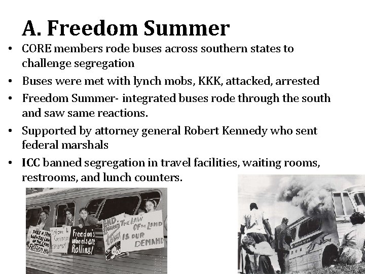 A. Freedom Summer • CORE members rode buses across southern states to challenge segregation
