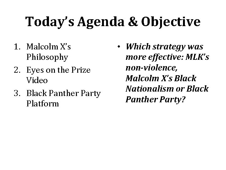 Today’s Agenda & Objective 1. Malcolm X’s Philosophy 2. Eyes on the Prize Video