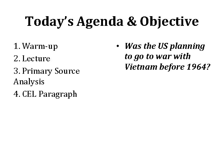 Today’s Agenda & Objective 1. Warm-up 2. Lecture 3. Primary Source Analysis 4. CEL