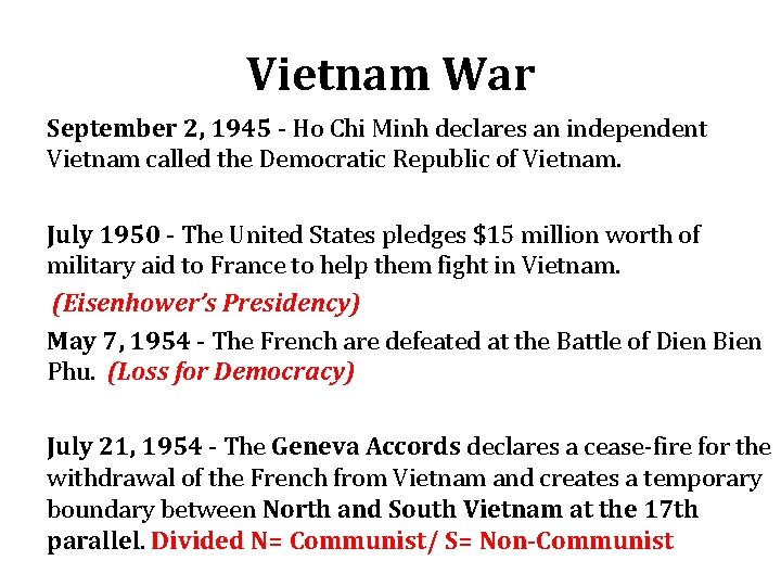 Vietnam War September 2, 1945 - Ho Chi Minh declares an independent Vietnam called