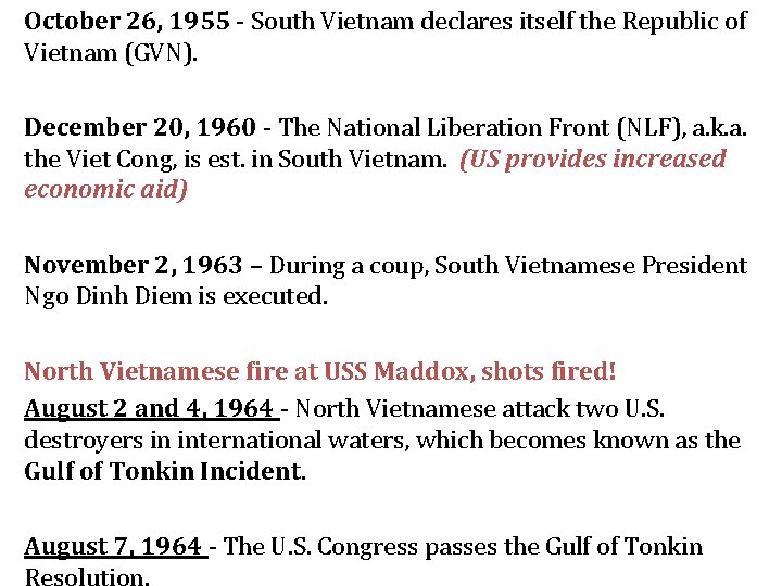 October 26, 1955 - South Vietnam declares itself the Republic of Vietnam (GVN). December
