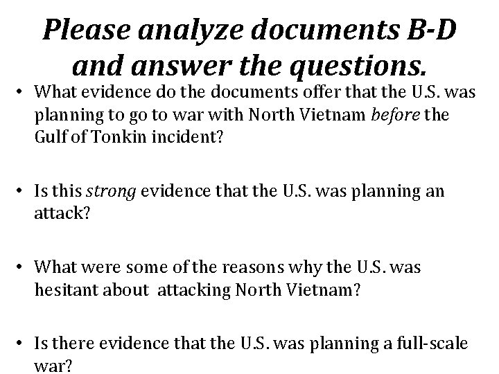Please analyze documents B-D and answer the questions. • What evidence do the documents