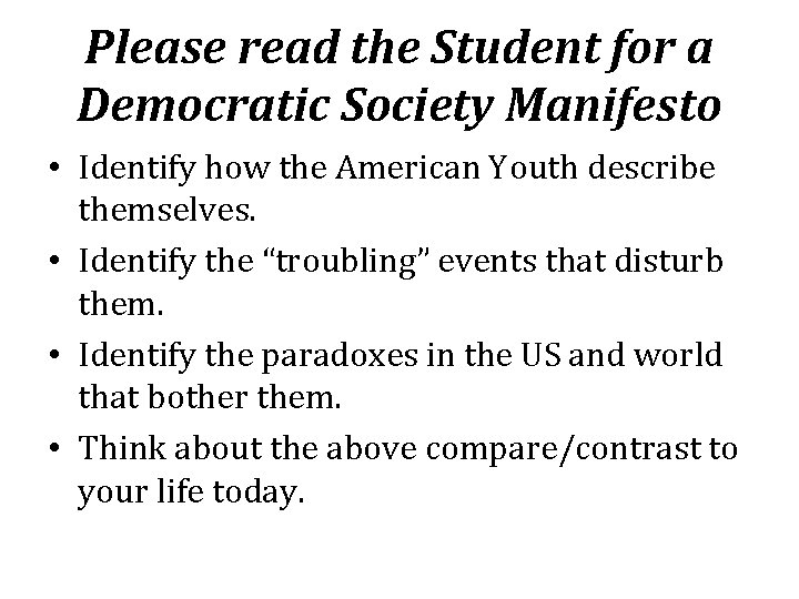 Please read the Student for a Democratic Society Manifesto • Identify how the American
