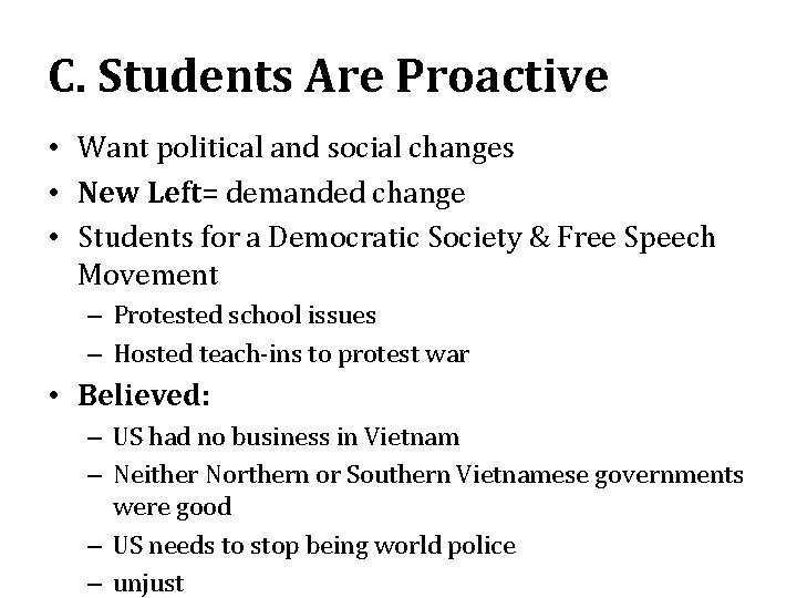 C. Students Are Proactive • Want political and social changes • New Left= demanded