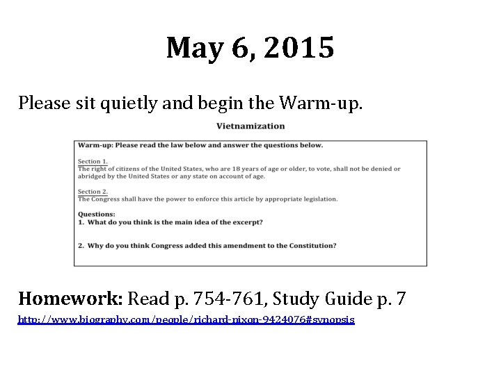 May 6, 2015 Please sit quietly and begin the Warm-up. Homework: Read p. 754