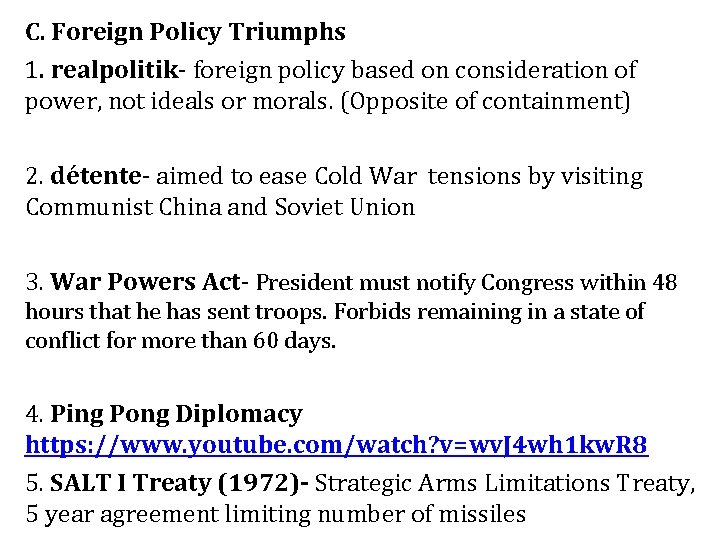 C. Foreign Policy Triumphs 1. realpolitik- foreign policy based on consideration of power, not