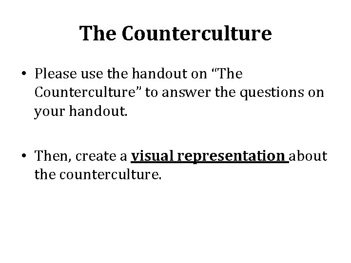 The Counterculture • Please use the handout on “The Counterculture” to answer the questions